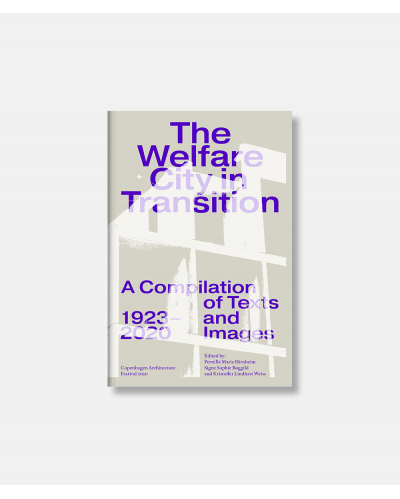 The Welfare City in Transition - A Compilation of Texts and Images 1923-2020